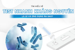 test nhanh kháng nguyên là gì