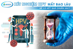 xét nghiệm HPV mất bao lâu