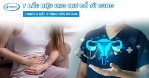 7 Dấu Hiệu Ung Thư Cổ Tử Cung
