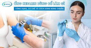 Ống Heparin dùng để làm gì